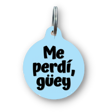 Load image into Gallery viewer, Me Perdi Guey Spanish Funny Dog Tag

