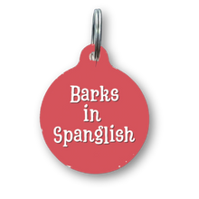 Load image into Gallery viewer, Barks in Spanglish Spanish Funny Dog Tag
