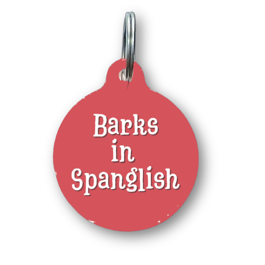 Barks in Spanglish Spanish Funny Dog Tag