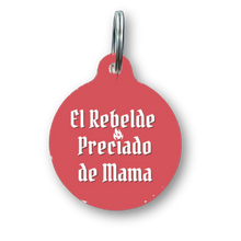 Load image into Gallery viewer, El Rebelde Preciado de Mama Spanish Funny Dog Tag

