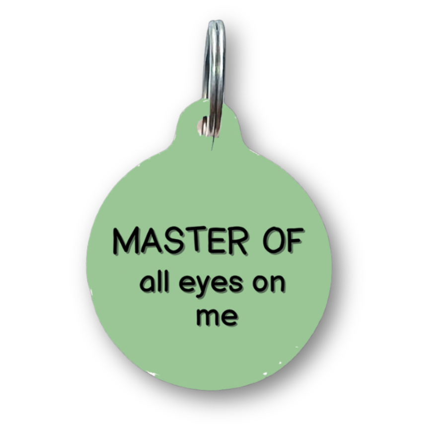 Master of All Eyes on Me Funny Dog Tag