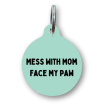 Load image into Gallery viewer, Mess with Mom, Face my Paw Funny Dog Tag
