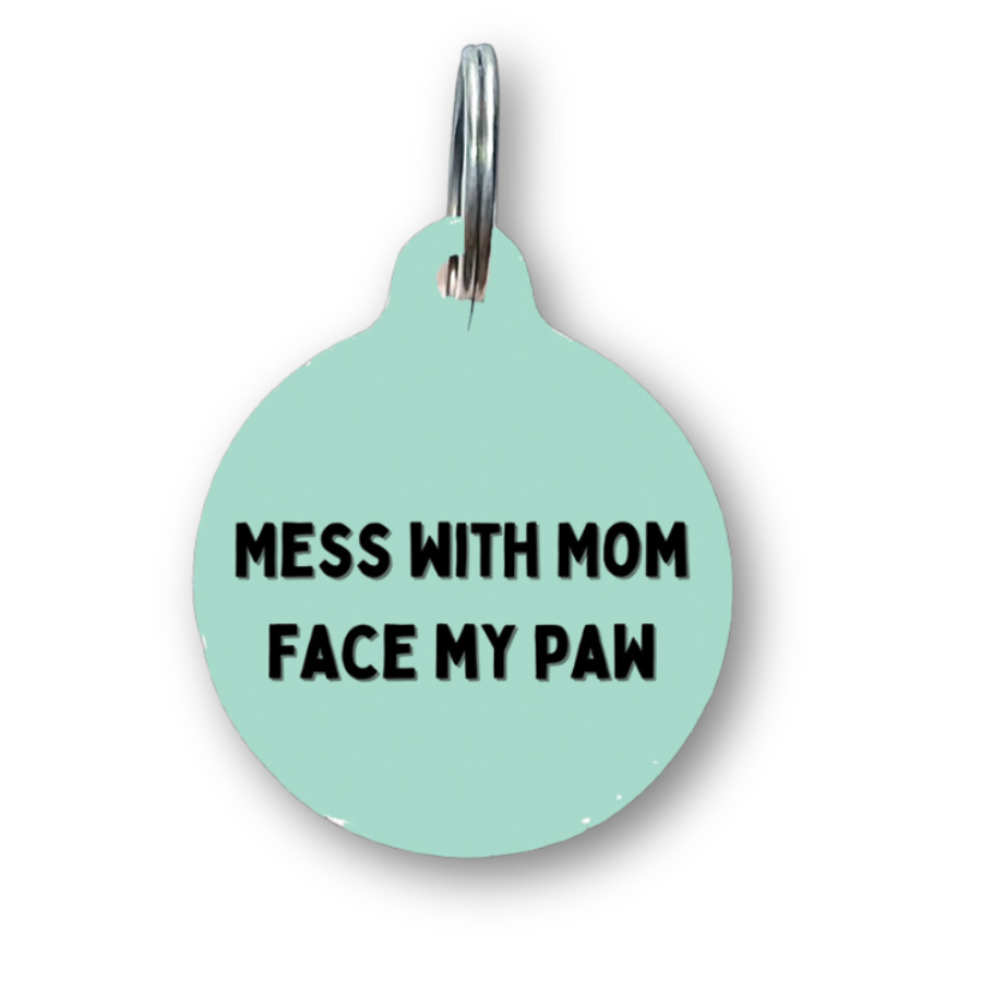Mess with Mom, Face my Paw Funny Dog Tag