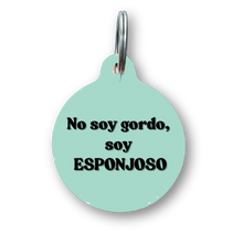 Load image into Gallery viewer, No Soy Gordo, Soy Esponjoso Spanish Funny Dog Tag
