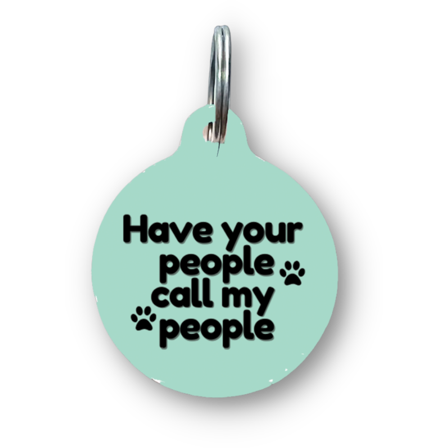 Have Your People Call my People Funny Dog Tag