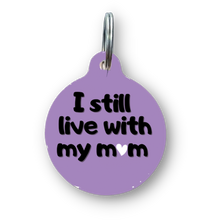 Load image into Gallery viewer, I Still Live with My Mom Funny Dog Tag
