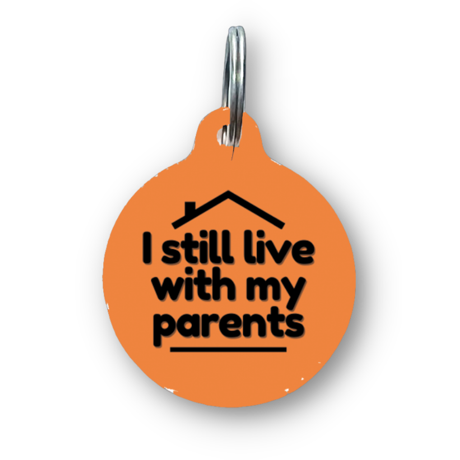 I Still Live with My Parents Funny Dog Tag