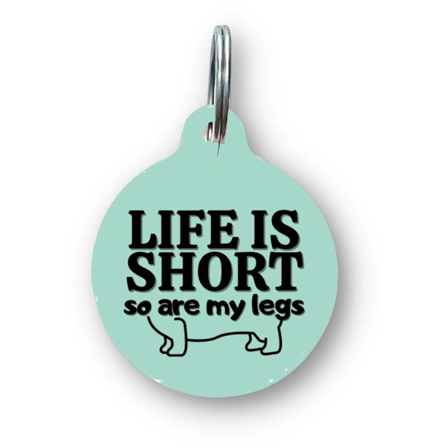 Life Is Short So Are My Legs Funny Dog Tag