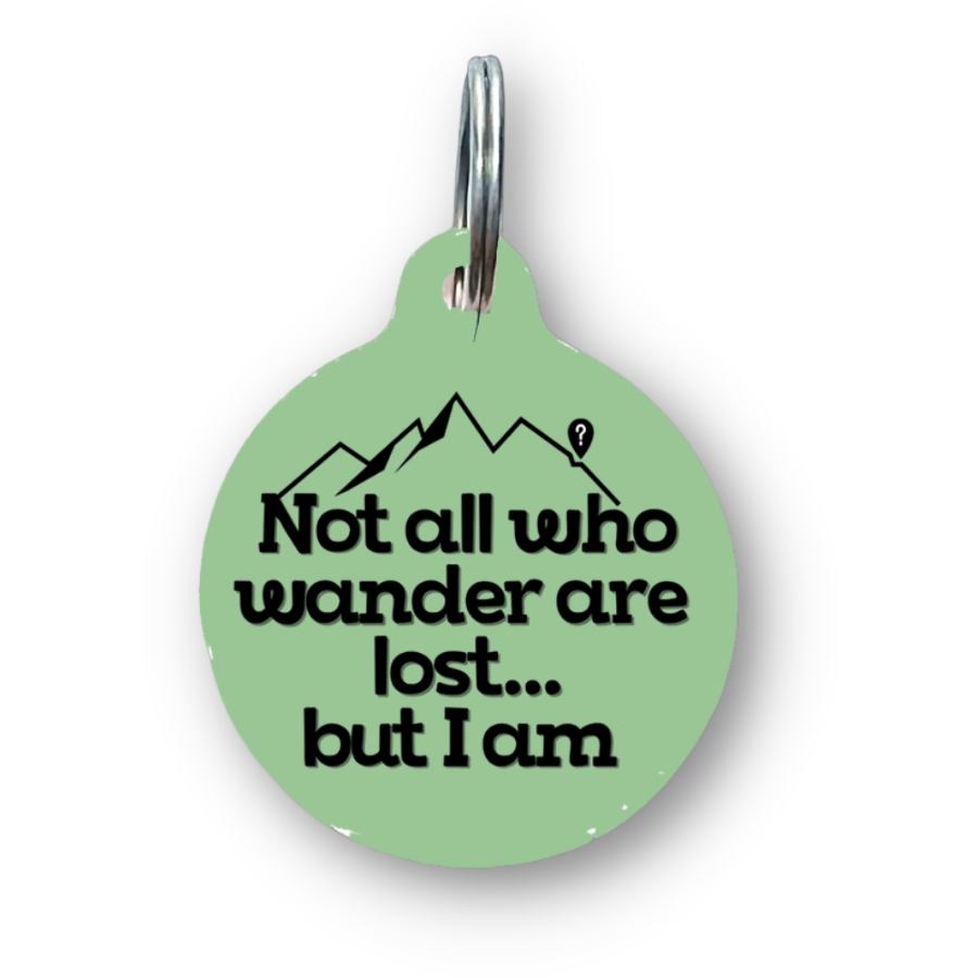 Not All Who Wander Are Lost But I Am Funny Dog Tag