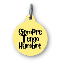 Load image into Gallery viewer, Siempre Tengo Hambre Spanish Funny Dog Tag
